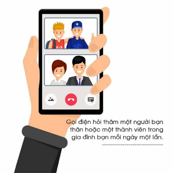Gọi điện hỏi thăm một người bạn thân hoặc một thành viên trong gia đình bạn mỗi ngày một lần